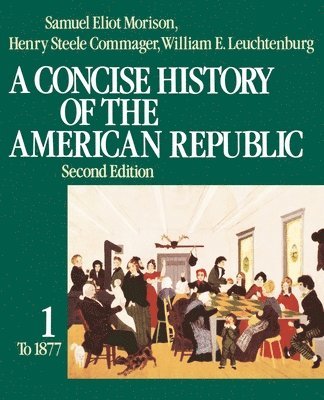 bokomslag A Concise History of the American Republic: Volume 1