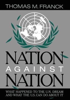 Thomas M. Franck - Nation Against Nation, Inbunden