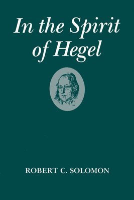 Robert C. Solomon - In the Spirit of Hegel, Häftad