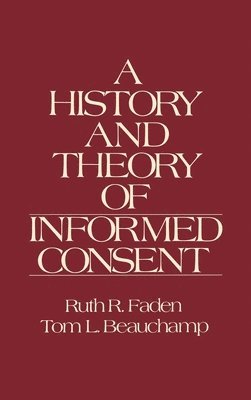 bokomslag A History and Theory of Informed Consent