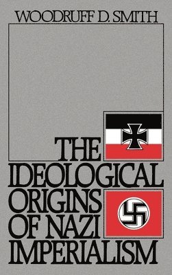 bokomslag The Ideological Origins of Nazi Imperialism