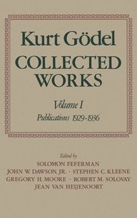 bokomslag Kurt Gdel: Collected Works: Volume I