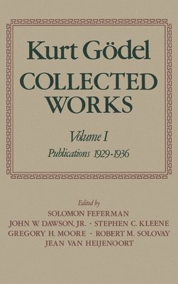 Kurt Gdel: Collected Works: Volume I 1