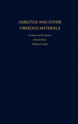 H. Catherine W. Skinner, Malcolm Ross, Clifford Frondel - Asbestos and Other Fibrous Materials, Inbunden