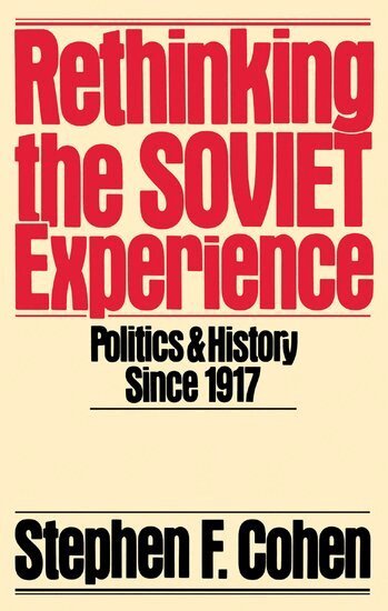 Stephen F. Cohen - Rethinking the Soviet Experience, Häftad