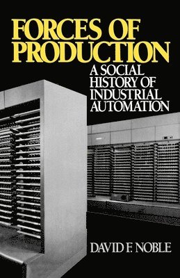bokomslag Forces of Production: A Social History of Industrial Automation