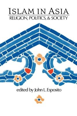 Esposito, John L. Esposito - Islam in Asia, Häftad