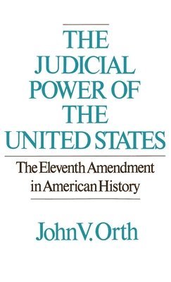 John V. Orth - The Judicial Powers of the United States, Inbunden