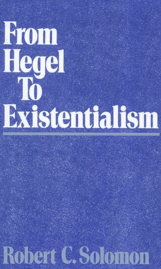 Robert C. Solomon - From Hegel to Existentialism, Inbunden