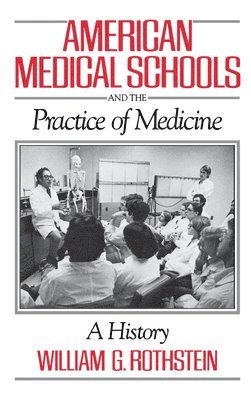 American Medical Schools and the Practice of Medicine 1