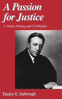 Tinsley E. Yarbrough - A Passion for Justice, Inbunden