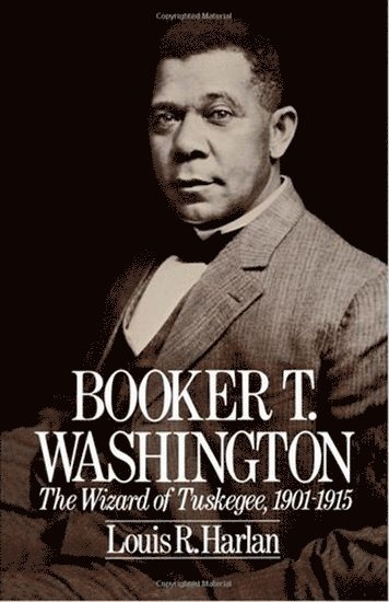 Booker T. Washington: The Wizard of Tuskegee, 1901-1915 1