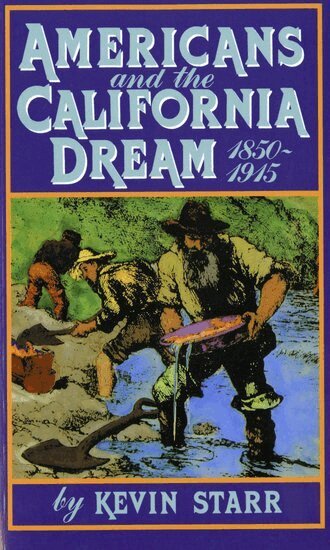 Kevin Starr - Americans and the California Dream, 1850-1915, Häftad