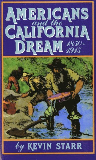 Americans and the California Dream, 1850-1915 1