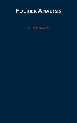 James S. Walker, University of Wisconsin - Eau Claire) Walker, James S. (Assistant Professor, Department of Mathematics, Assistant Professor, Department of Mathematics, T. Stuart Walker - Fourier Analysis, Inbunden