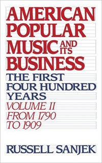 bokomslag American Popular Music and its Business: Volume II: From 1790 to 1909