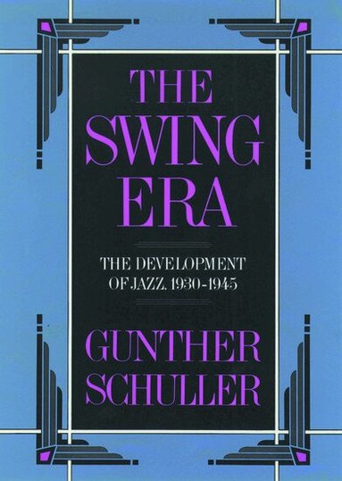 Gunther Schuller - The Swing Era, Inbunden
