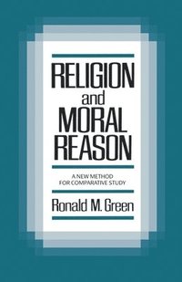 bokomslag Religion and Moral Reason: A New Method for Comparative Study