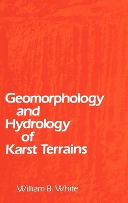 White - Geomorphology and Hydrology of Karst Terrains, Inbunden