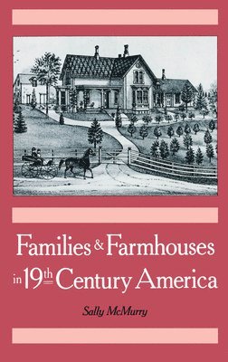 Families and Farmhouses in Nineteenth-Century America 1