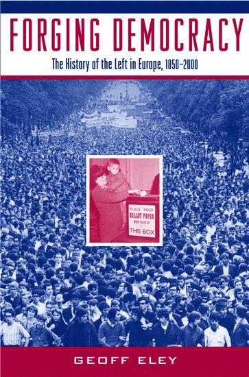 Forging Democracy: The Left and the Struggle for Democracy in Europe, 1850-2000