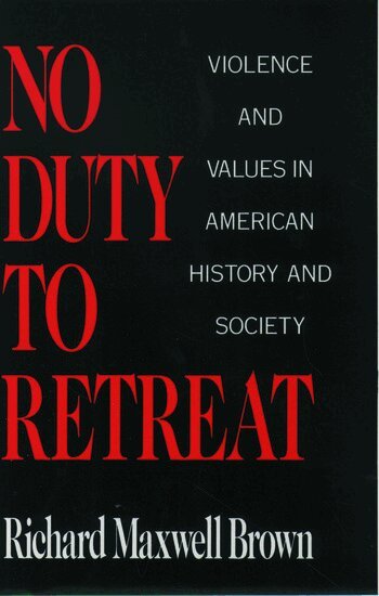 Richard Maxwell Brown - No Duty to Retreat, Inbunden