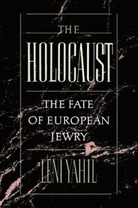 bokomslag The Holocaust: The Fate of the European Jewry, 1932-1945