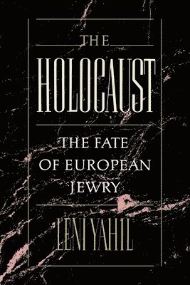 The Holocaust: The Fate of the European Jewry, 1932-1945 1