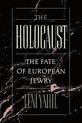 The Holocaust: The Fate of the European Jewry, 1932-1945