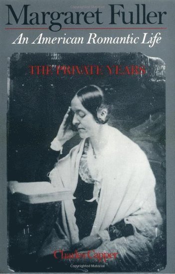 bokomslag Margaret Fuller: An American Romantic Life, The Private Years