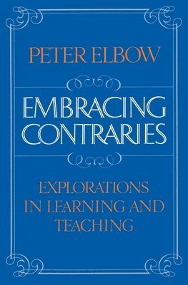 Peter Elbow - Embracing Contraries, Häftad