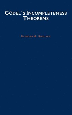 Raymond M. Smullyan, USA) Smullyan, Raymond M. (Professor, City College, Professor, City College, City University of New York - Gödel's Incompleteness Theorems, Inbunden