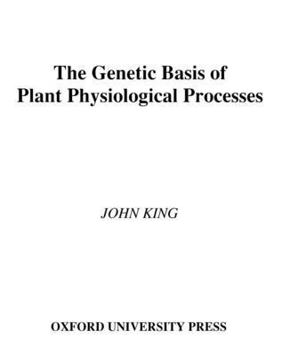 John King - The Genetic Basis of Plant Physiological Processes, Inbunden