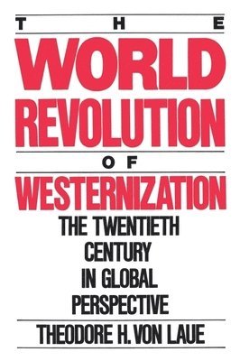 Theodore H. von Laue - The World Revolution of Westernization, Häftad