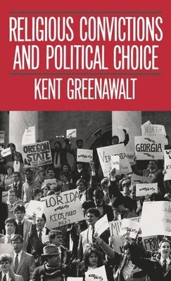 Kent Greenawalt - Religious Convictions and Political Choice, Inbunden
