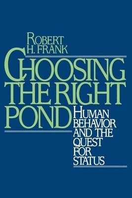 Frank, Robert H. Frank - Choosing the Right Pond, Häftad