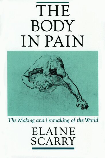Elaine Scarry - The Body in Pain, Häftad