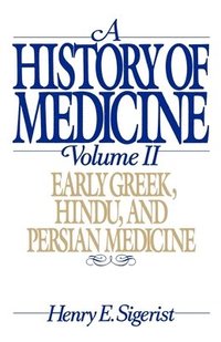 bokomslag A History of Medicine: II. Early Greek, Hindu, and Persian Medicine