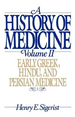 bokomslag A History of Medicine: II. Early Greek, Hindu, and Persian Medicine