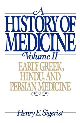 bokomslag History of Medicine: II. Early Greek, Hindu, and Persian Medicine