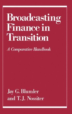 Jay G. Blumler, T. J. Nossiter - Broadcasting Finance in Transition, Inbunden