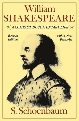 S. Schoenbaum - William Shakespeare: A Compact Documentary Life, Häftad