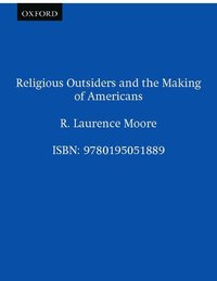 bokomslag Religious Outsiders and the Making of Americans