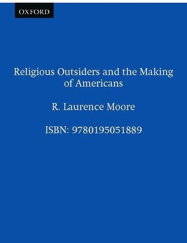 bokomslag Religious Outsiders and the Making of Americans