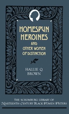 Hallie Q. Brown - Homespun Heroines and Other Women of Distinction, Inbunden