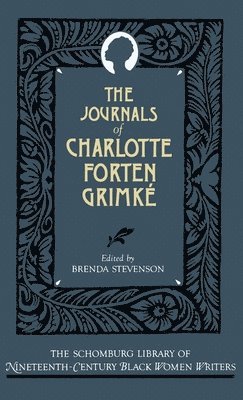 Charlotte Forten Grimké, Brenda Stevenson - The Journals of Charlotte Forten Grimké, Inbunden