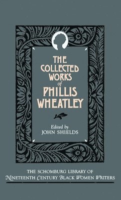 The Collected Works of Phillis Wheatley 1