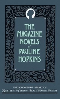 bokomslag The Magazine Novels of Pauline Hopkins