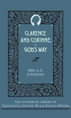 A. E. Johnson, Mrs A. E. Johnson - Clarence and Corinne, or God's Way, Inbunden
