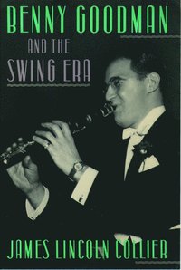 bokomslag Benny Goodman and the Swing Era